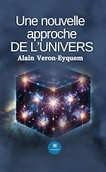 Télécharger le livre :  Une nouvelle approche de l'univers