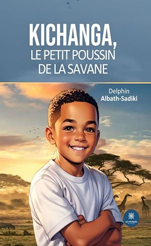 Téléchargez le livre :  Kichanga, Le Petit Poussin de la savane