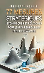 Télécharger le livre :  77 mesures stratégiques économiques et politiques pour (enfin) rembourser la dette française