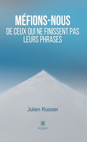 Téléchargez le livre :  Méfions-nous de ceux qui ne finissent pas leurs phrases