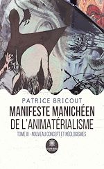 Télécharger le livre :  Manifeste manichéen de l'animatérialisme Tome 3