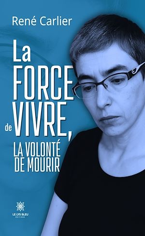 Téléchargez le livre :  La force de vivre, la volonté de mourir
