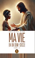 Download this eBook Ma vie en un demi-siècle - Tome 2