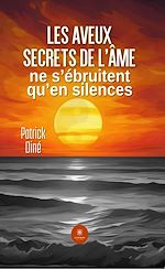 Télécharger le livre :  Les aveux secrets de l'âme ne s'ébruitent qu'en silences