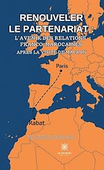 Télécharger le livre :  Renouveler le partenariat : l’avenir des relations franco-marocaines après la visite de Macron