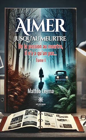 Téléchargez le livre :  Aimer jusqu'au meurtre - Tome 1