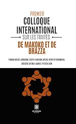 Télécharger le livre :  Premier colloque international sur les traités de Makoko et de Brazza