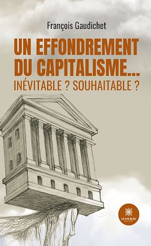 Téléchargez le livre :  Un effondrement du capitalisme… inévitable ? souhaitable ?