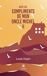 Télécharger le livre :  Avec les compliments de mon oncle Michel - Tome 2