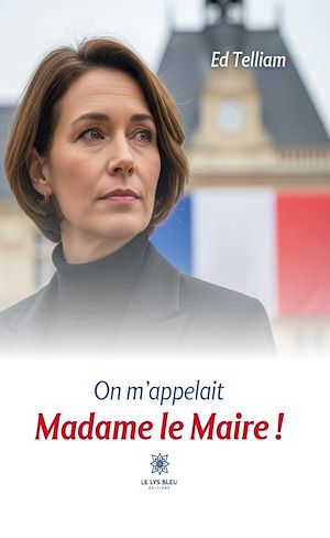 Téléchargez le livre :  On m'appelait Madame le Maire !
