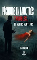Télécharger le livre :  Pêcheurs en eaux très troubles, et autres nouvelles