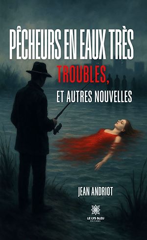 Download the eBook: Pêcheurs en eaux très troubles, et autres nouvelles