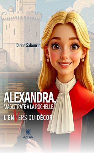Téléchargez le livre :  Alexandra, magistrate à La Rochelle