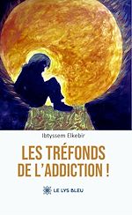 Télécharger le livre :  Les tréfonds de l'addiction !