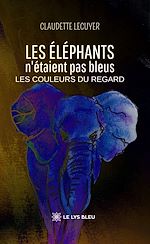 Télécharger le livre :  Les éléphants n'étaient pas bleus