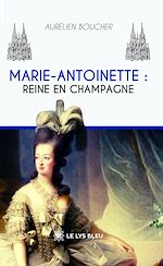 Télécharger le livre :  Marie-Antoinette : Reine en Champagne
