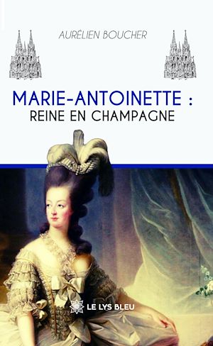 Téléchargez le livre :  Marie-Antoinette : Reine en Champagne