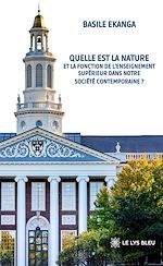 Télécharger le livre :  Quelle est la nature et la fonction de l'enseignement supérieur dans notre société contemporaine ?