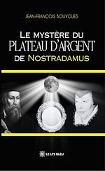 Télécharger le livre :  Le mystère du plateau d'argent de Nostradamus