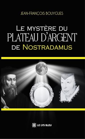 Téléchargez le livre :  Le mystère du plateau d'argent de Nostradamus