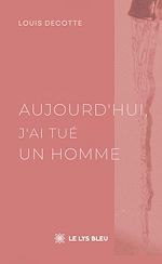 Télécharger le livre :  Aujourd'hui, j'ai tué un homme