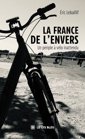 Téléchargez le livre :  La France de l'envers - Un périple à vélo inattendu