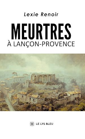 Téléchargez le livre :  Meurtres à Lançon-Provence