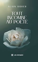 Download this eBook Tout incombe au poète