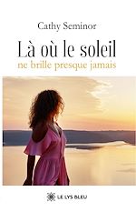 Télécharger le livre :  La` ou` le soleil ne brille presque jamais