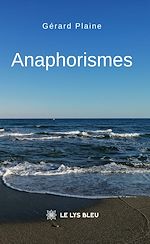 Télécharger le livre :  Anaphorismes