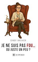 Télécharger le livre :  Je ne suis pas fou… ou juste un peu ?