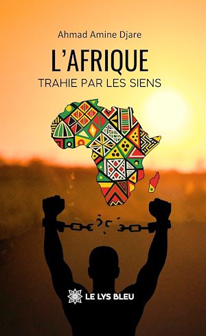 Téléchargez le livre :  L'Afrique trahie par les siens
