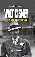 Télécharger le livre :  Walt Disney, un Américain en Champagne