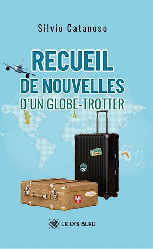 Téléchargez le livre :  Recueil de nouvelles d'un globe-trotter