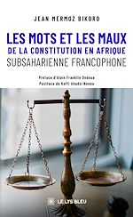 Télécharger le livre :  Les mots et les maux de la constitution en Afrique subsaharienne francophone
