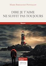 Télécharger le livre :  Dire je t'aime ne suffit pas toujours