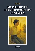 Télécharger le livre :  Ma plus b'elle histoire d'amours c'est vous