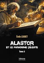 Télécharger le livre :  Alastor et le Paradigme Céleste - Tome 3