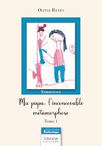 Télécharger le livre :  Ma papa, l'inconcevable métamorphose - Tome 1