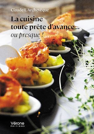 Téléchargez le livre :  La cuisine toute prête d'avance... ou presque !