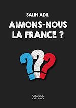 Télécharger le livre :  Aimons-nous la France ?