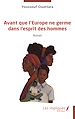 Télécharger le livre :  Avant que l'Europe ne germe dans l'esprit des hommes