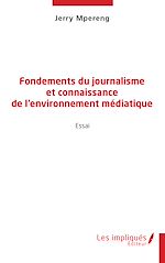 Télécharger le livre :  Fondements du journalisme et connaissance de l'environnement médiatique
