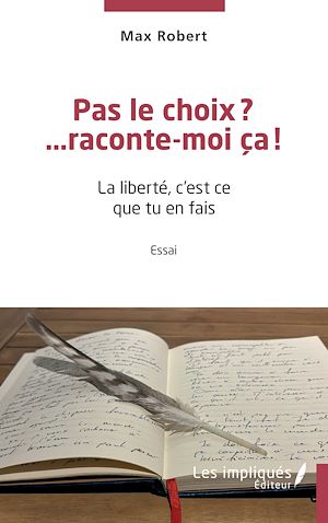 Téléchargez le livre :  Pas le choix? …raconte-moi ça!