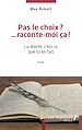 Télécharger le livre :  Pas le choix? …raconte-moi ça!
