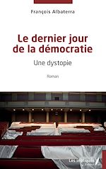 Télécharger le livre :  Le dernier jour de la démocratie