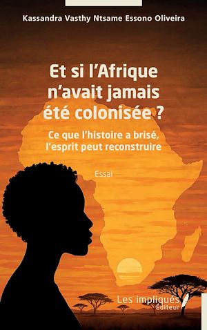 Téléchargez le livre :  Et si l'Afrique n'avait jamais été colonisée ?