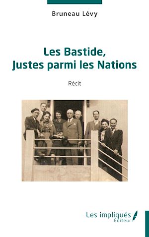 Téléchargez le livre :  Les Bastide, Justes parmi les Nations