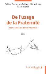 Télécharger le livre :  De l'usage de la Fraternité