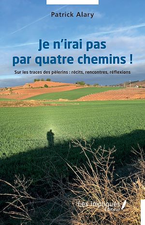 Téléchargez le livre :  Je n'irai pas par quatre chemins !